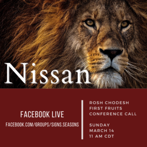 Purim to Passover Part 3: First Fruits Nissan @ Faceook LIVE - Signs & Season Group Page