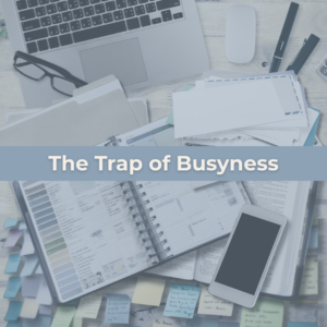 Rest is a Weapon (part 1): The Trap of Busyness